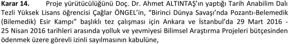 Dünya Savaşı nda Pozantı-Belemedik (Bilemedik) Esir Kampı başlıklı tez çalışması için Ankara ve