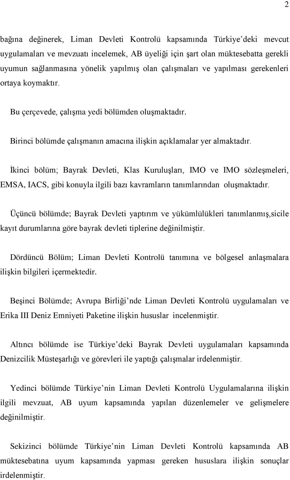 İkinci bölüm; Bayrak Devleti, Klas Kuruluşları, IMO ve IMO sözleşmeleri, EMSA, IACS, gibi konuyla ilgili bazı kavramların tanımlarından oluşmaktadır.