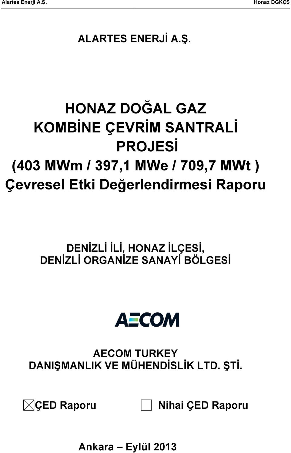 709,7 MWt ) Çevresel Etki Değerlendirmesi Raporu DENİZLİ İLİ, HONAZ