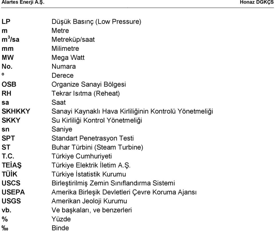 Kirliliği Kontrol Yönetmeliği sn Saniye SPT Standart Penetrasyon Testi ST Buhar Türbini (Steam Turbine) T.C.