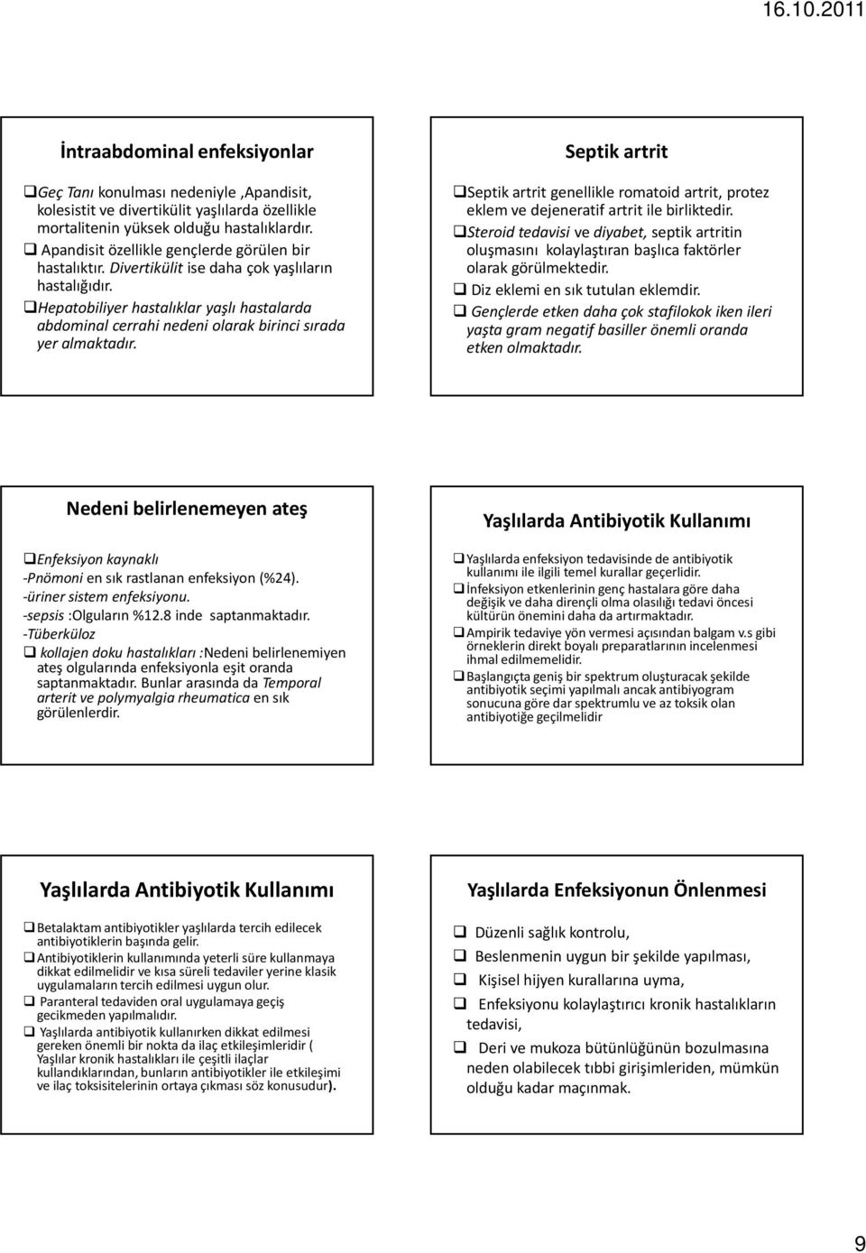 Hepatobiliyer hastalıklar yaşlı hastalarda abdominalcerrahi nedeni olarak birinci sırada yer almaktadır.