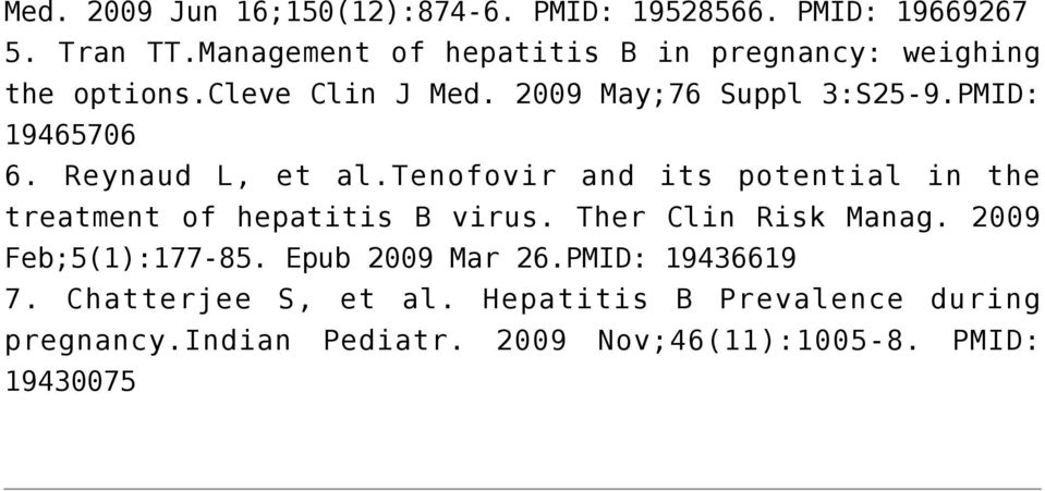 PMID: 19465706 6. Reynaud L, et al.tenofovir and its potential in the treatment of hepatitis B virus.