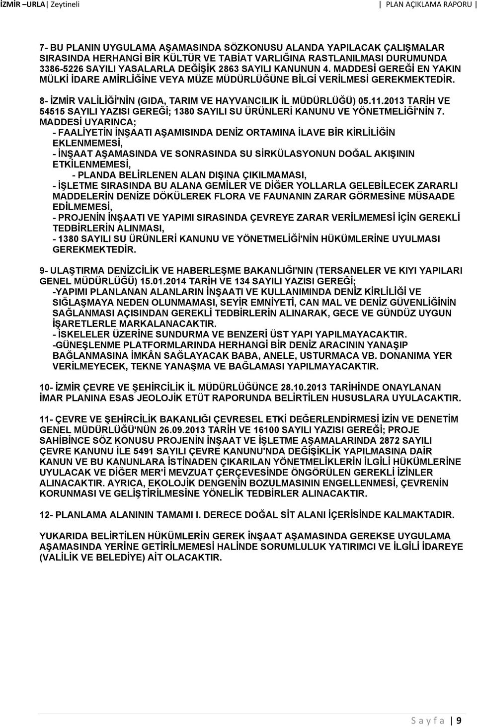 2013 TARİH VE 54515 SAYILI YAZISI GEREĞİ; 1380 SAYILI SU ÜRÜNLERİ KANUNU VE YÖNETMELİĞİ'NİN 7.