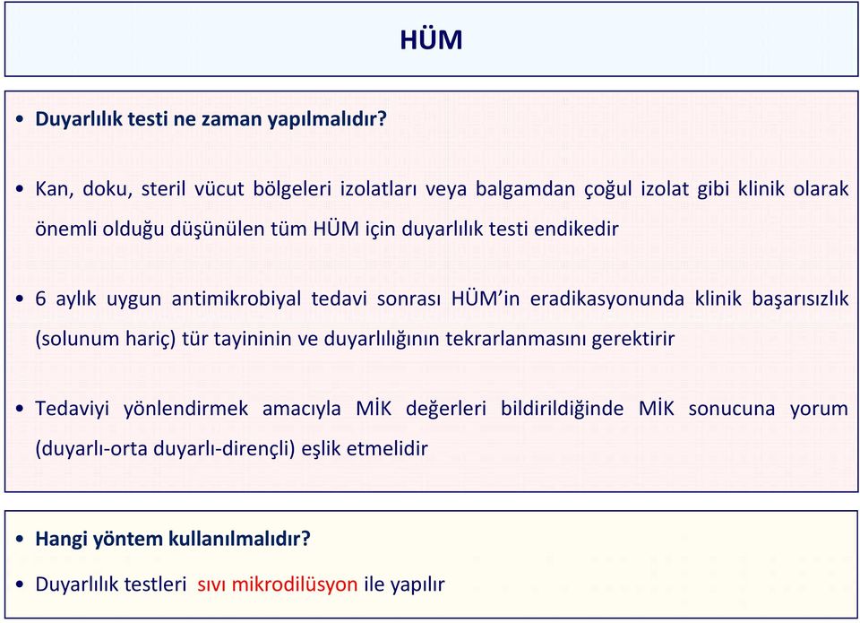 testi endikedir 6 aylık uygun antimikrobiyal tedavi sonrası HÜM in eradikasyonunda klinik başarısızlık (solunum hariç) tür tayininin ve