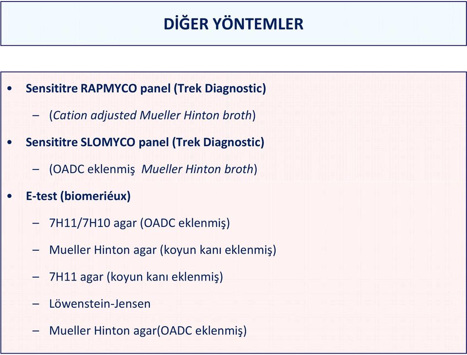broth) E-test (biomeriéux) 7H11/7H10 agar (OADC eklenmiş) Mueller Hinton agar (koyun