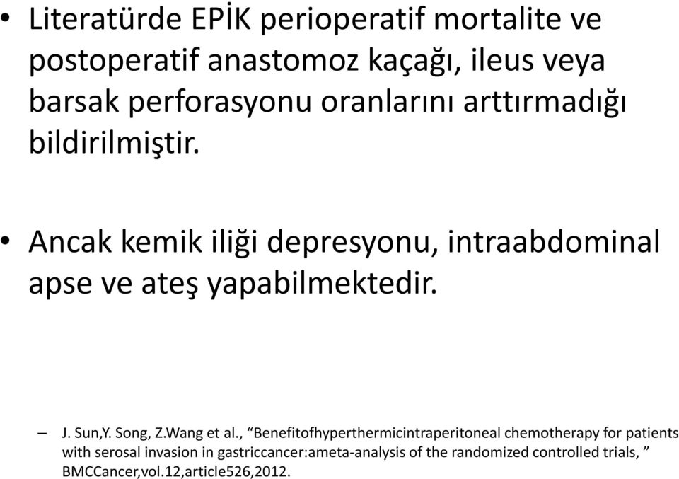 Ancak kemik iliği depresyonu, intraabdominal apse ve ateş yapabilmektedir. J. Sun,Y. Song, Z.Wang et al.