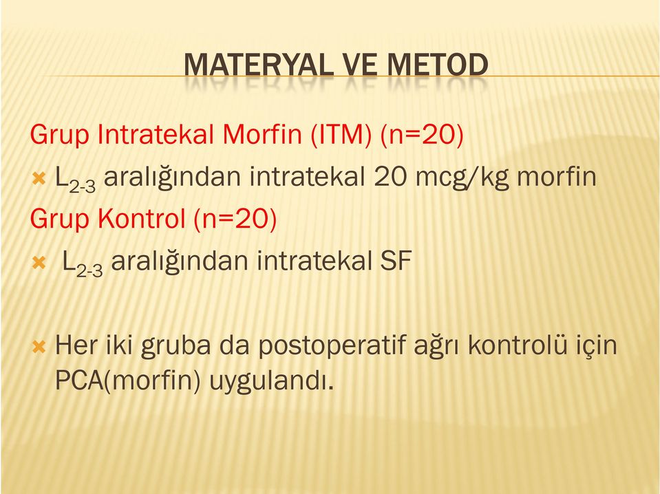 Kontrol (n=20) L 2-3 aralığından intratekal SF Her iki