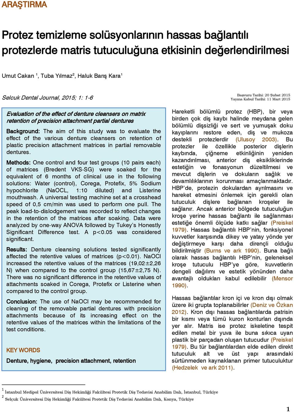 cleansers on retention of plastic precision attachment matrices in partial removable dentures.