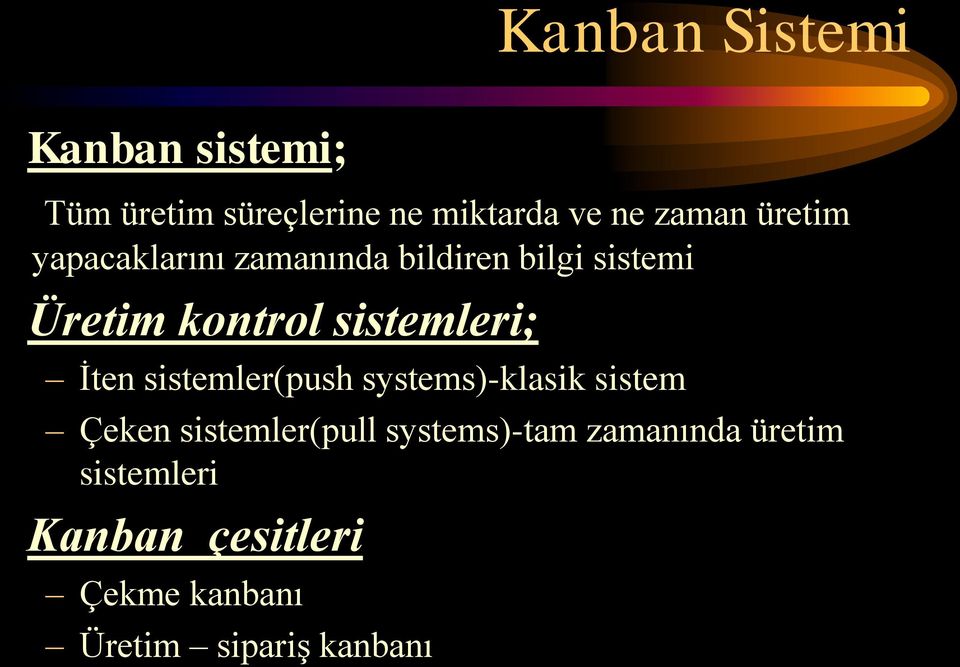 sistemleri; İten sistemler(push systems)-klasik sistem Çeken sistemler(pull