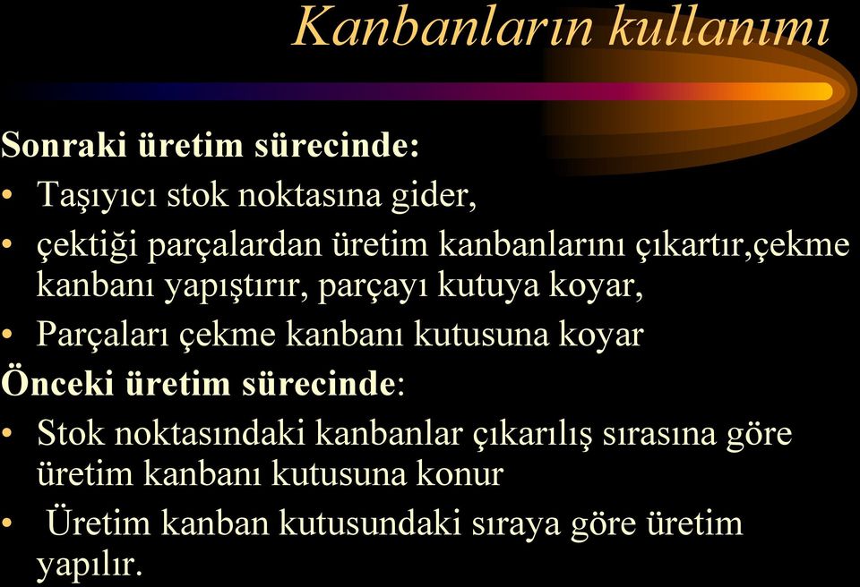 Parçaları çekme kanbanı kutusuna koyar Önceki üretim sürecinde: Stok noktasındaki kanbanlar