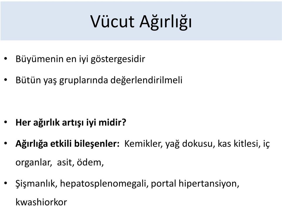 Ağırlığa etkili bileşenler: Kemikler, yağ dokusu, kas kitlesi, iç