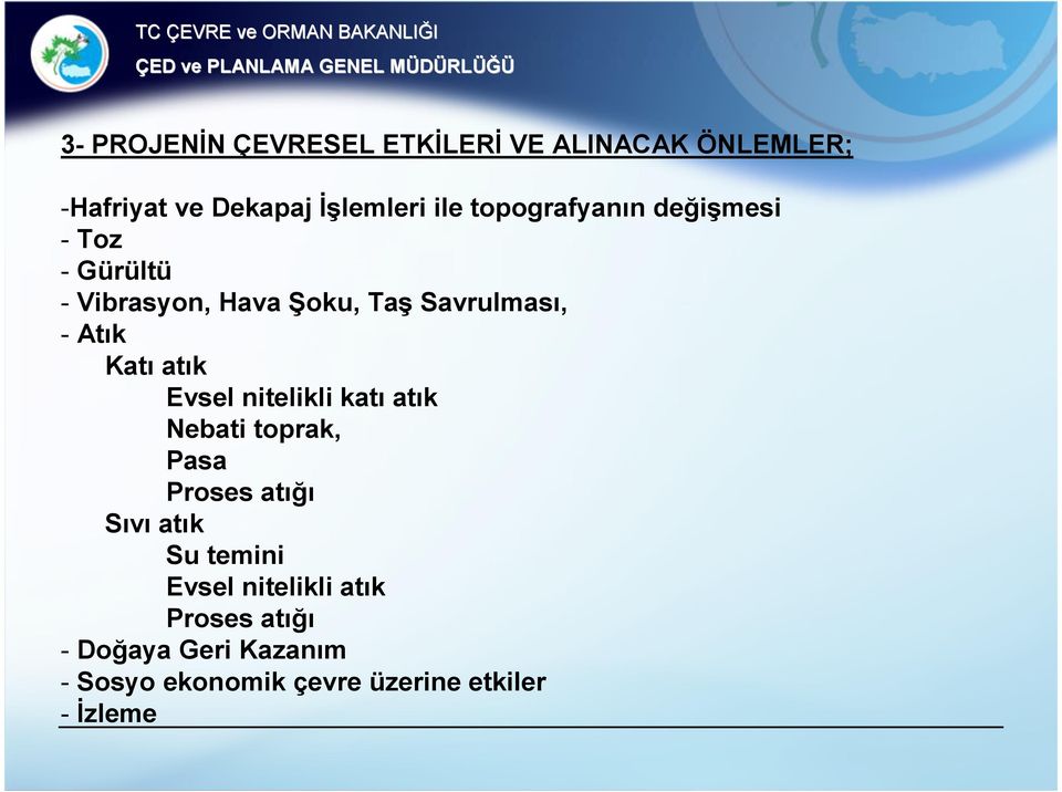 atık Evsel nitelikli katı atık Nebati toprak, Pasa Proses atığı Sıvı atık Su temini Evsel