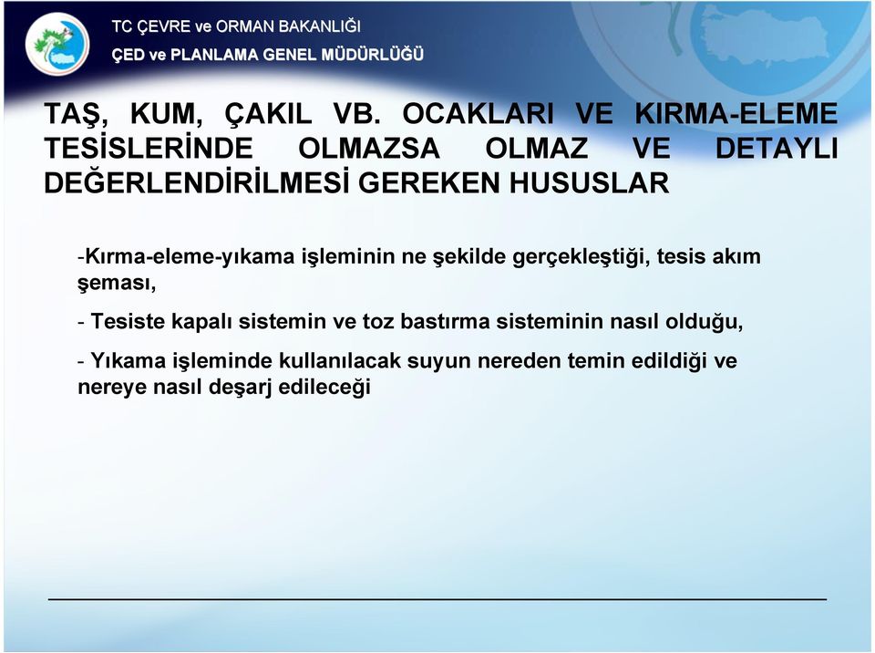 HUSUSLAR -Kırma-eleme-yıkama işleminin ne şekilde gerçekleştiği, tesis akım şeması, -