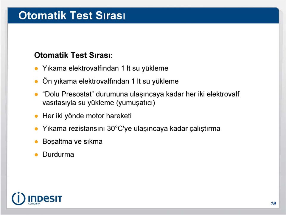 her iki elektrovalf vasıtasıyla su yükleme (yumuşatıcı) Her iki yönde motor hareketi