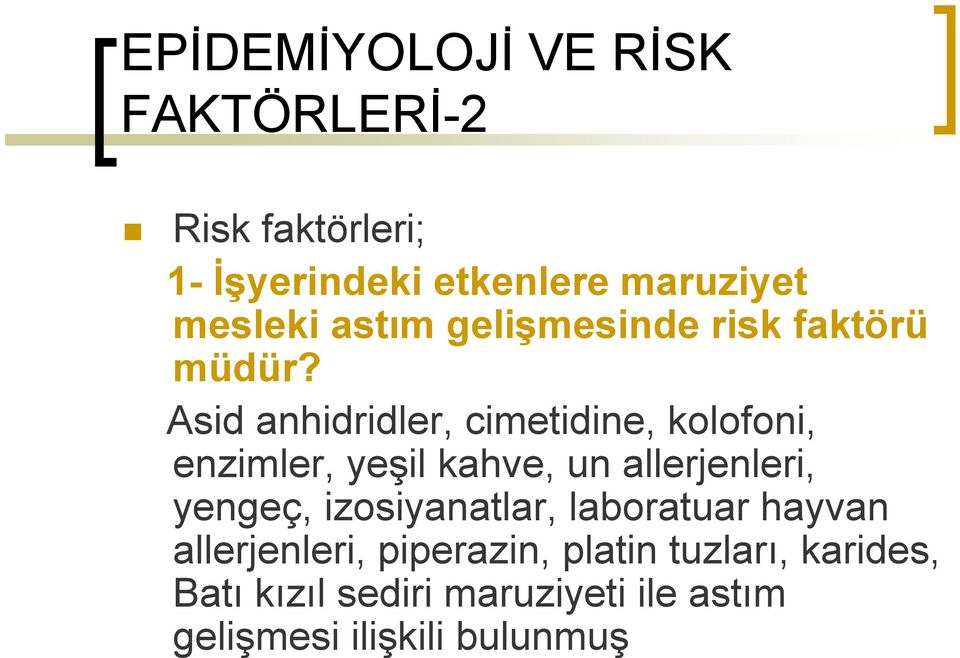 Asid anhidridler, cimetidine, kolofoni, enzimler, yeşil kahve, un allerjenleri, yengeç,