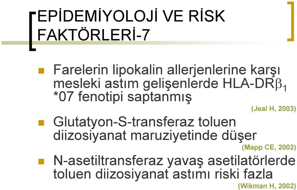 Glutatyon-S-transferaz toluen diizosiyanat maruziyetinde düşer (Mapp CE, 2002)