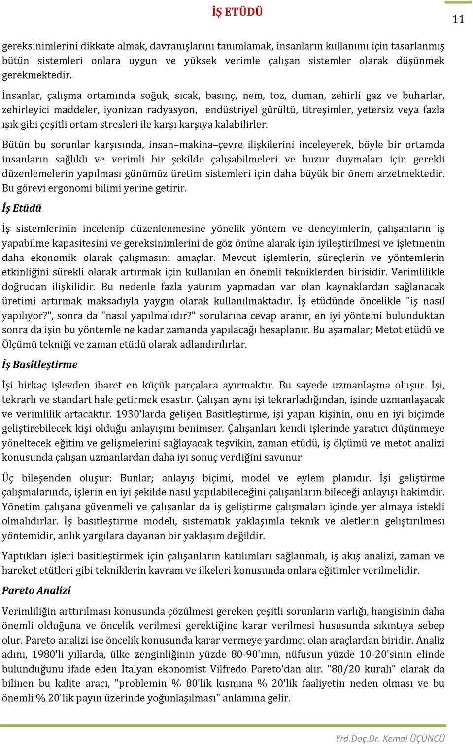 çeşitli ortam stresleri ile karşı karşıya kalabilirler.