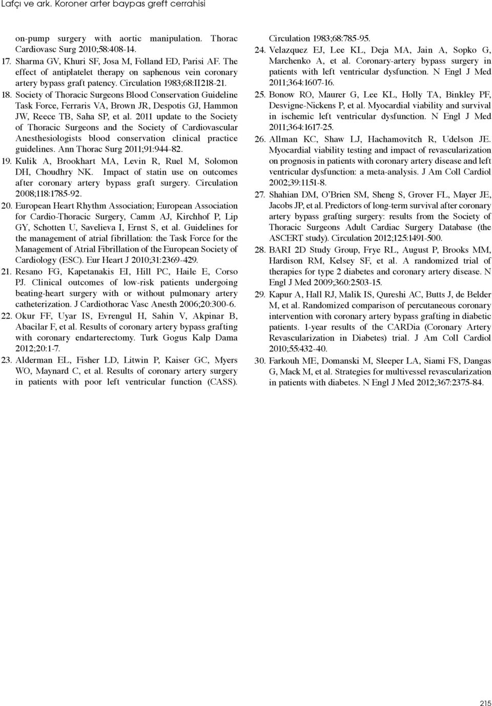 Society of Thoracic Surgeons Blood Conservation Guideline Task Force, Ferraris VA, Brown JR, Despotis GJ, Hammon JW, Reece TB, Saha SP, et al.