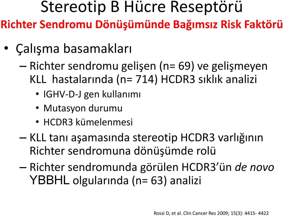 HCDR3 kümelenmesi KLL tanı aşamasında stereotip HCDR3 varlığının Richter sendromuna dönüşümde rolü Richter