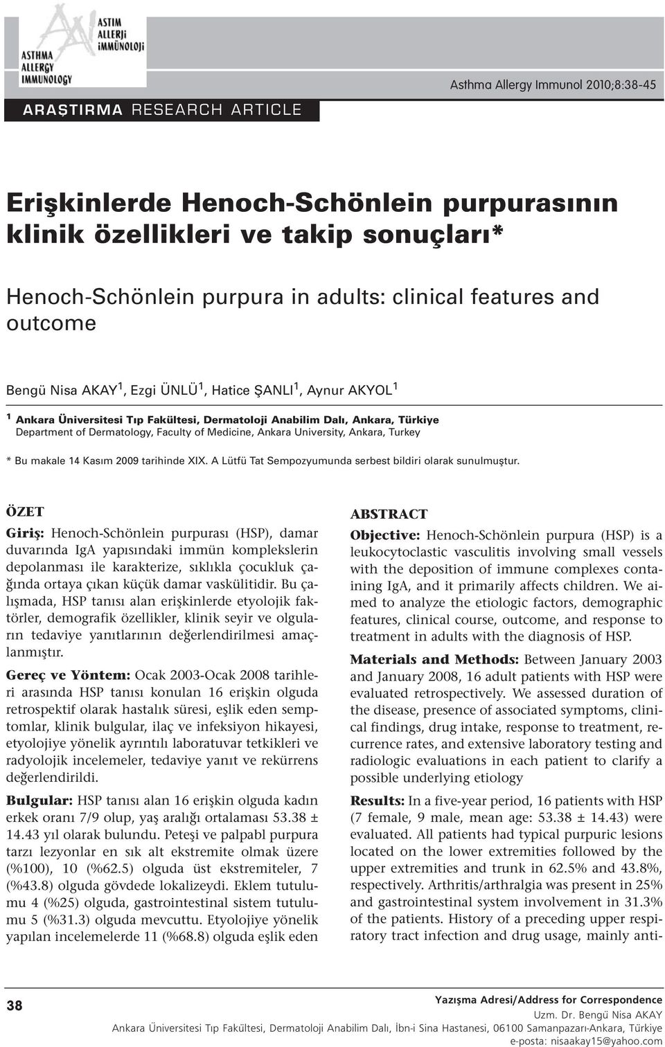 Medicine, Ankara University, Ankara, Turkey * Bu makale 14 Kasım 2009 tarihinde XIX. A Lütfü Tat Sempozyumunda serbest bildiri olarak sunulmuştur.
