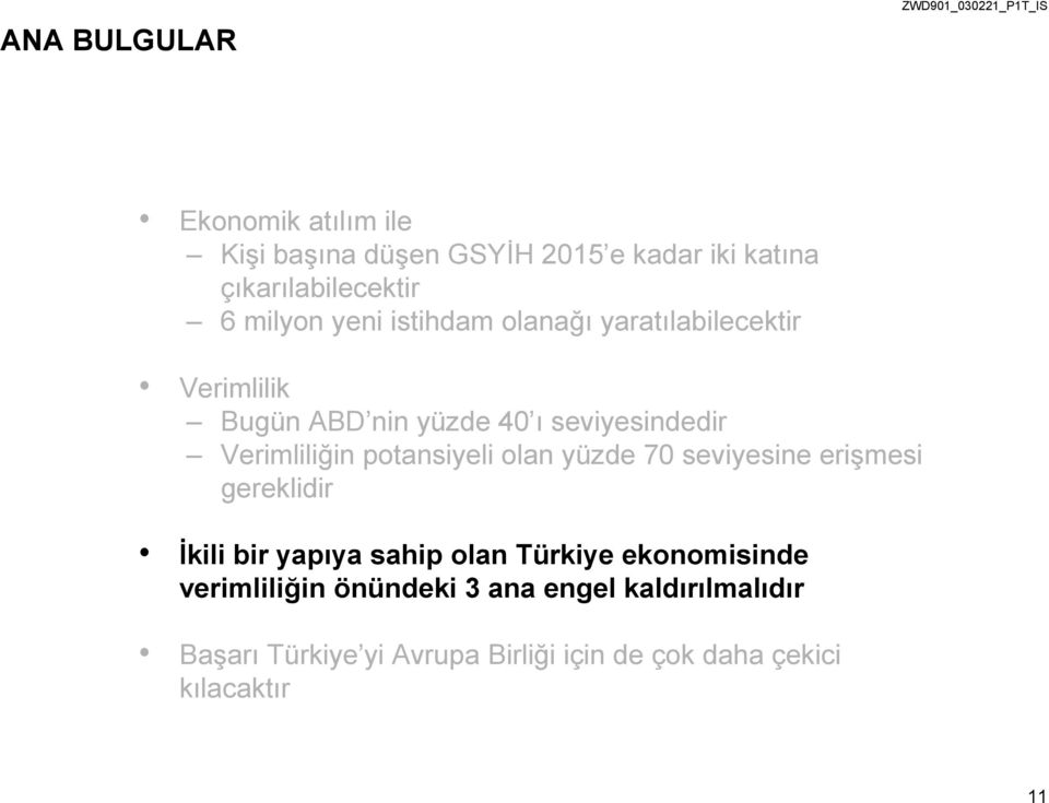 Verimliliğin potansiyeli olan yüzde 70 seviyesine erişmesi gereklidir İkili bir yapıya sahip olan