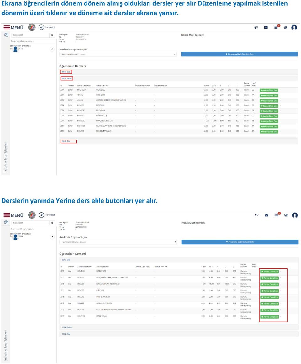 dönemin üzeri tıklanır ve döneme ait dersler ekrana