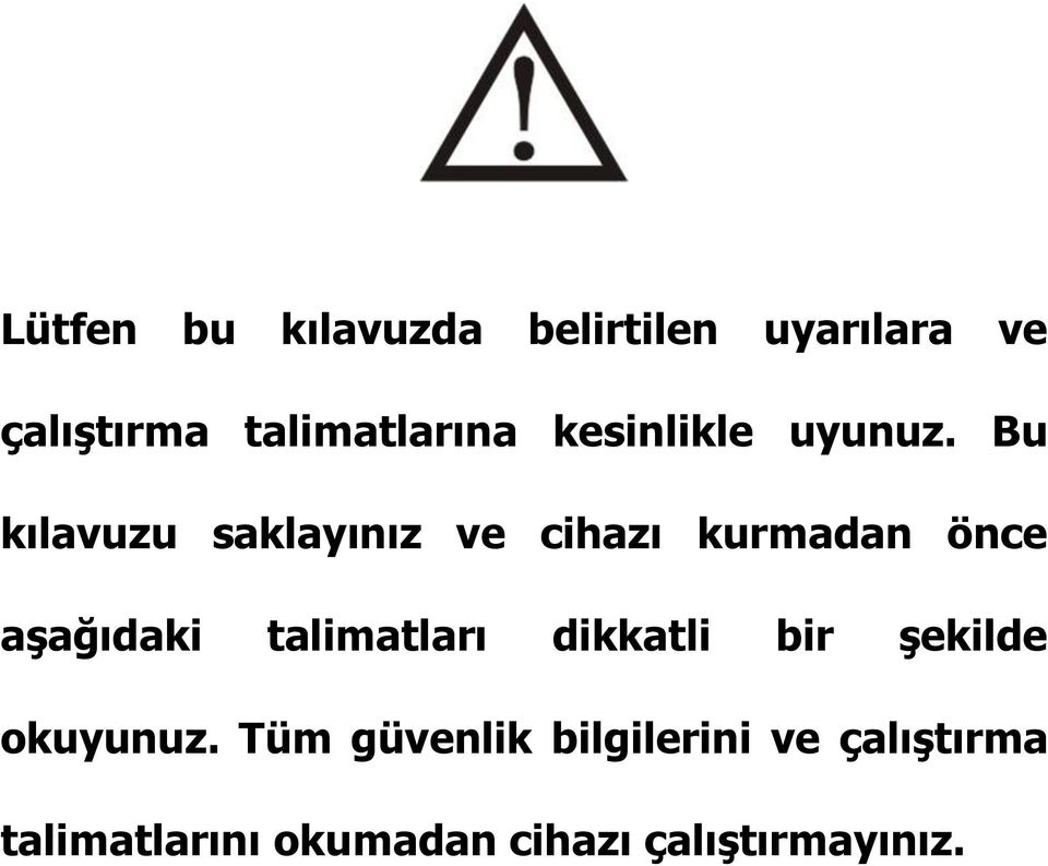 Bu kılavuzu saklayınız ve cihazı kurmadan önce aşağıdaki talimatları