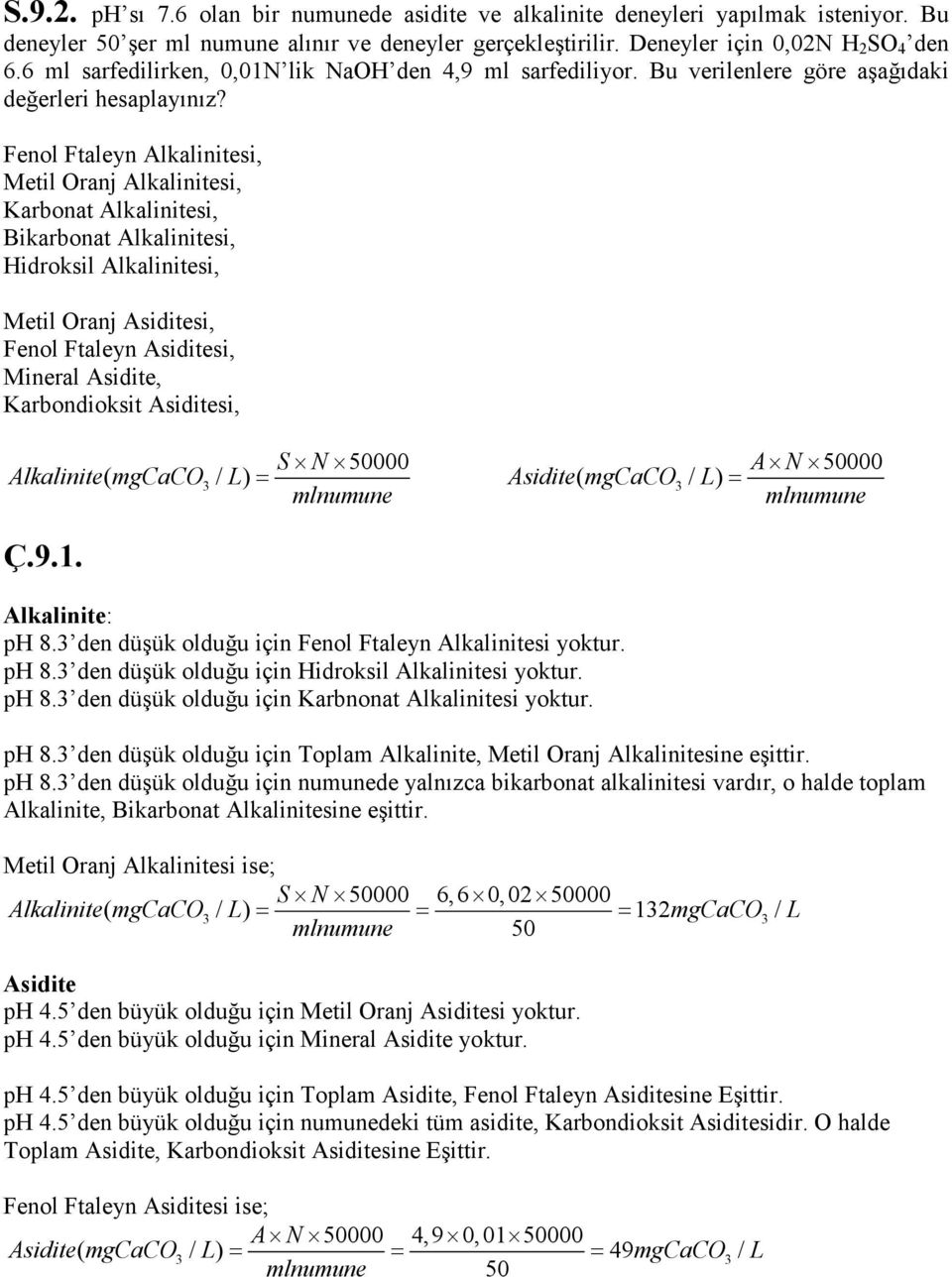 Fenol Ftaleyn Alkalinitesi, Metil Oranj Alkalinitesi, Karbonat Alkalinitesi, Bikarbonat Alkalinitesi, Hidroksil Alkalinitesi, Metil Oranj Asiditesi, Fenol Ftaleyn Asiditesi, Mineral Asidite,