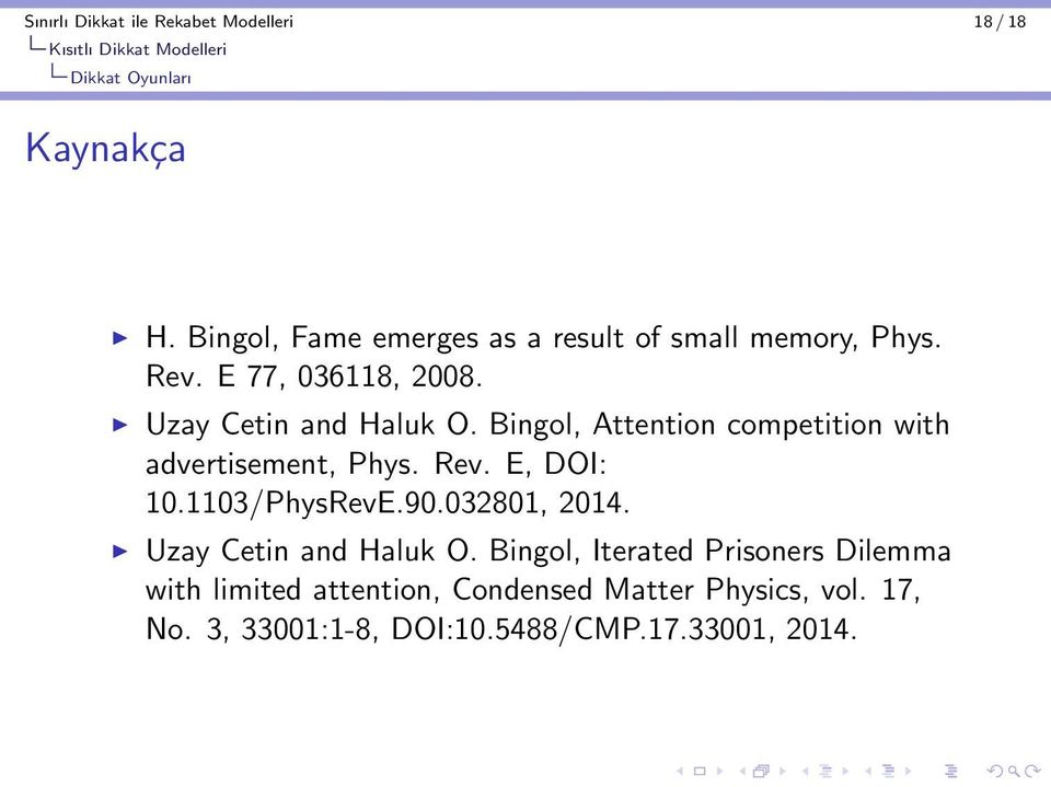 Bingol, Attention competition with advertisement, Phys. Rev. E, DOI: 10.1103/PhysRevE.90.032801, 2014.