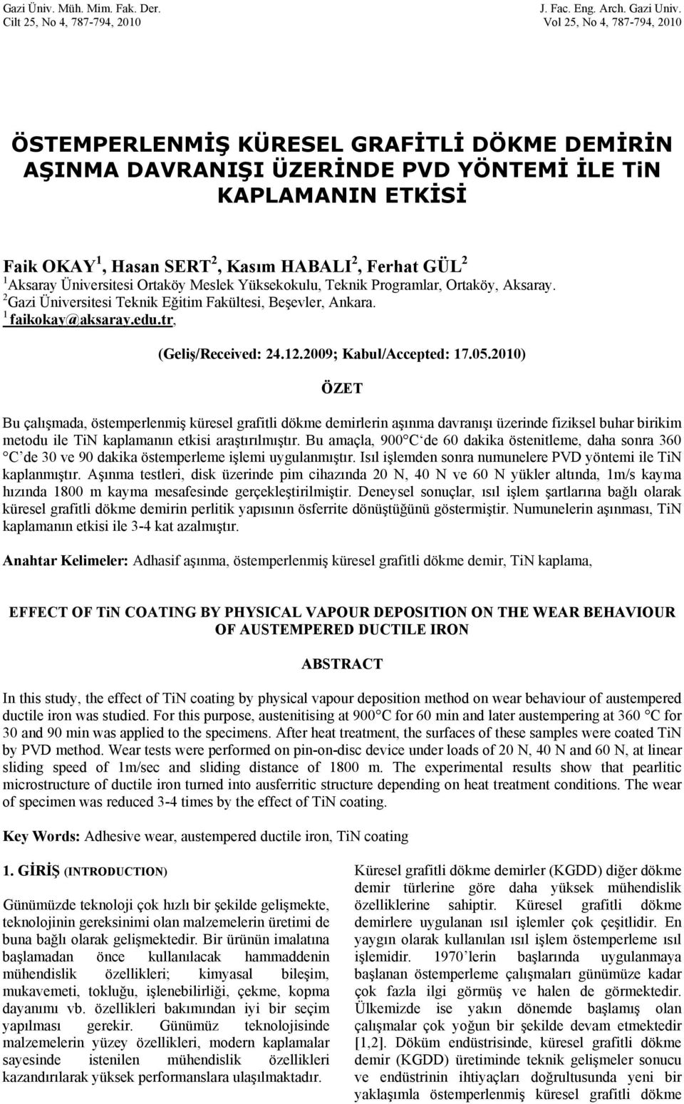 HABALI 2, Ferhat GÜL 2 1 Aksaray Üniversitesi Ortaköy Meslek Yüksekokulu, Teknik Programlar, Ortaköy, Aksaray. 2 Gazi Üniversitesi Teknik Eğitim Fakültesi, Beşevler, Ankara. 1 faikokay@aksaray.edu.