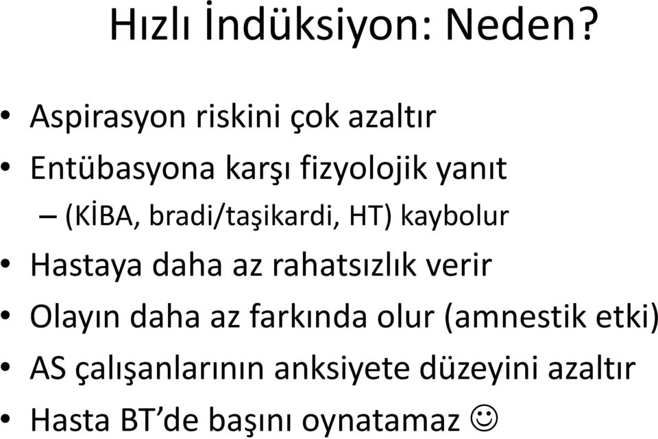 (KİBA, bradi/taşikardi, HT) kaybolur Hastaya daha az rahatsızlık