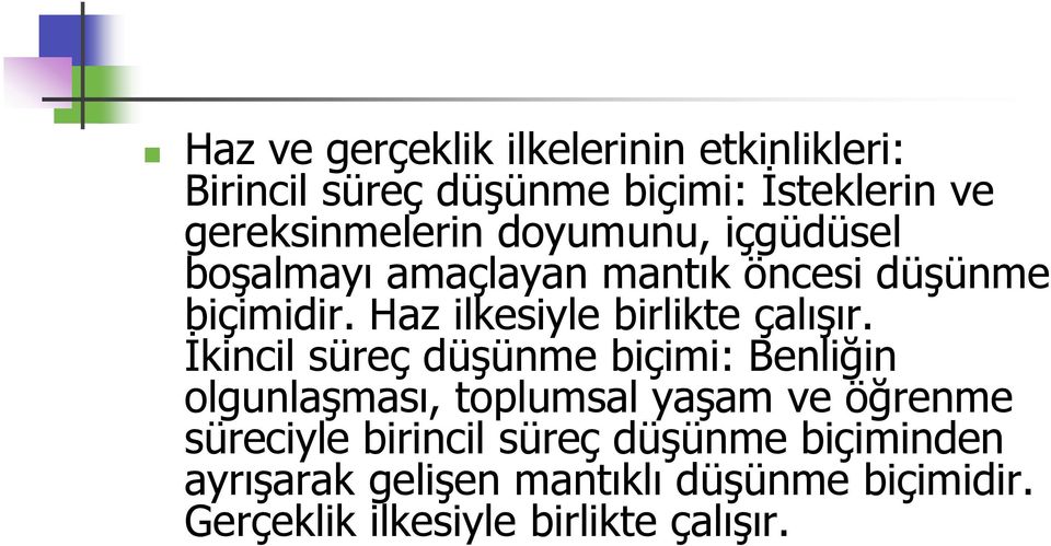 İkincil süreç düşünme biçimi: Benliğin olgunlaşması, toplumsal yaşam ve öğrenme süreciyle birincil