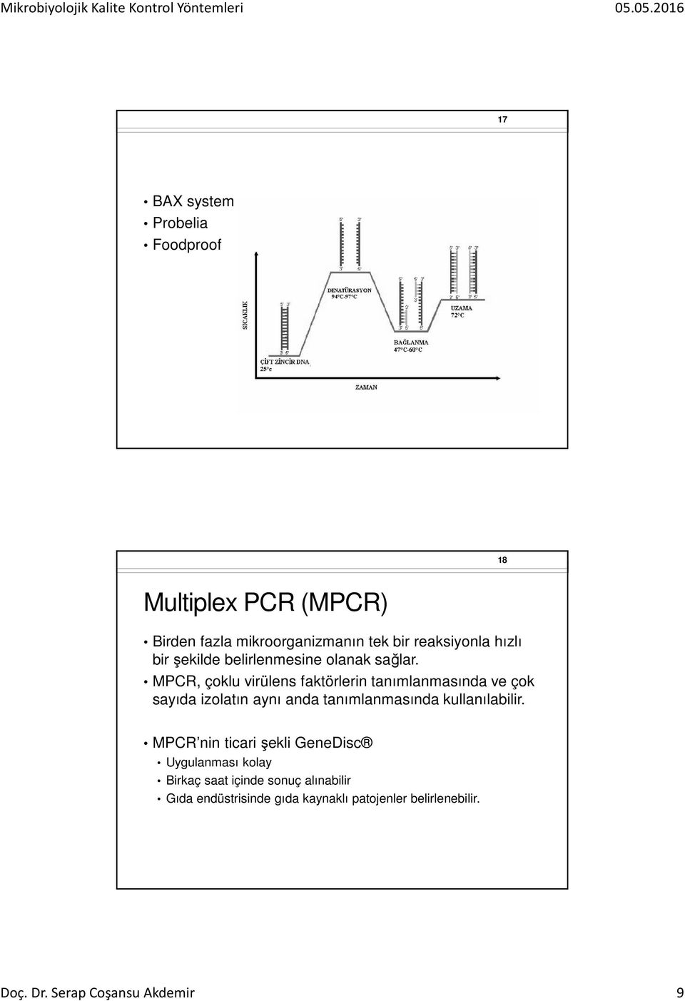 MPCR, çoklu virülens faktörlerin tanımlanmasında ve çok sayıda izolatın aynı anda tanımlanmasında