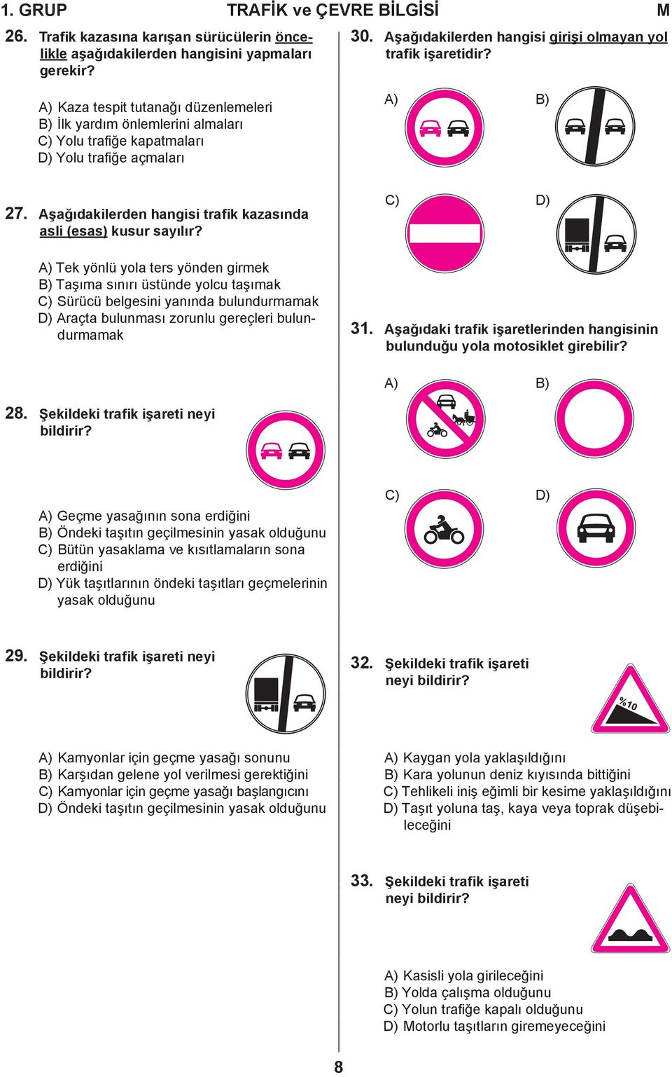 Aşağıdakilerden hangisi trafik kazasında asli (esas) kusur sayılır?