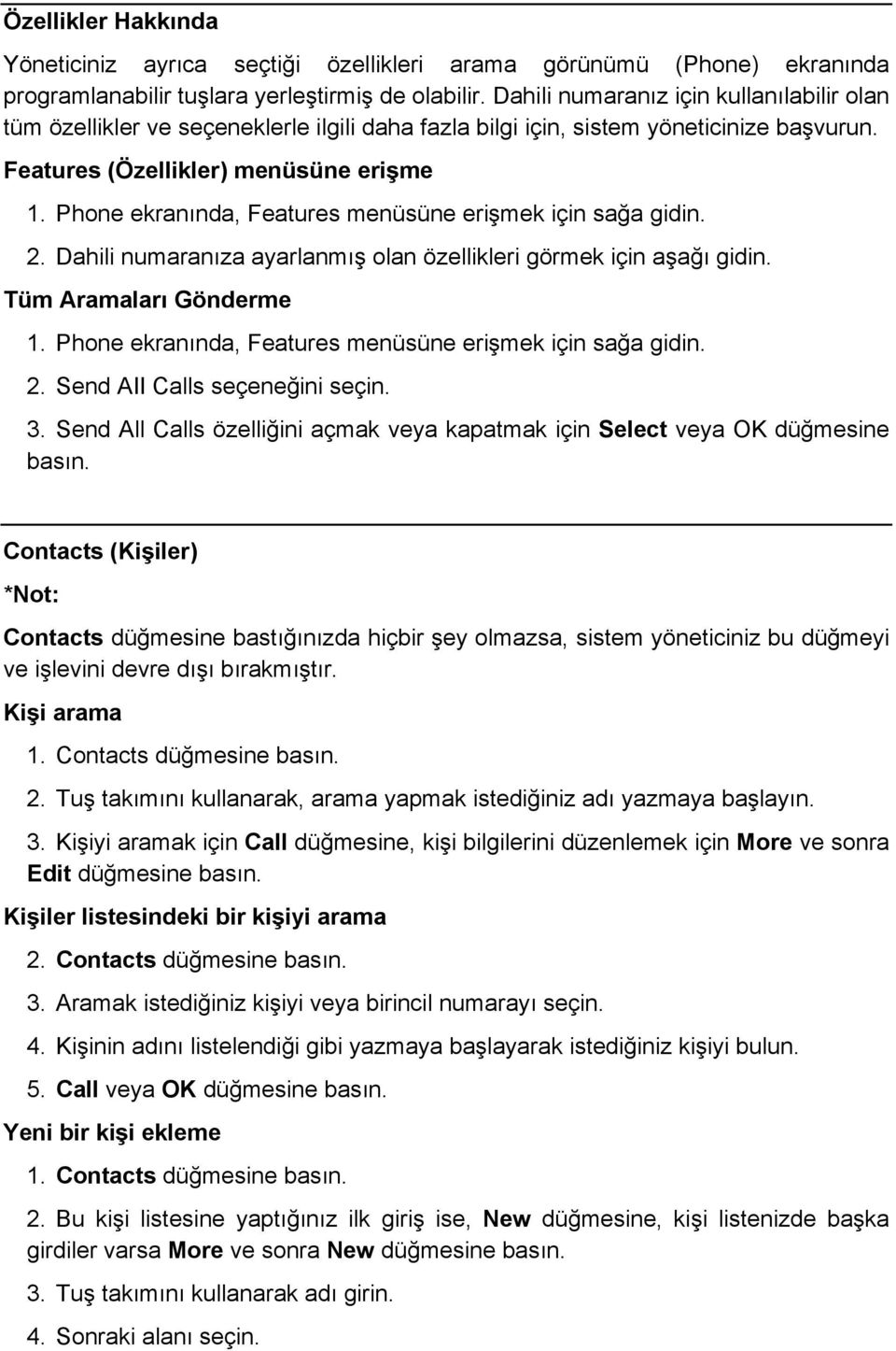 Phone ekran nda, Features menüsüne eri"mek için sa!a gidin. 2. Dahili numaran za ayarlanm " olan özellikleri görmek için a"a! gidin. Tüm Aramalar Gönderme 1.