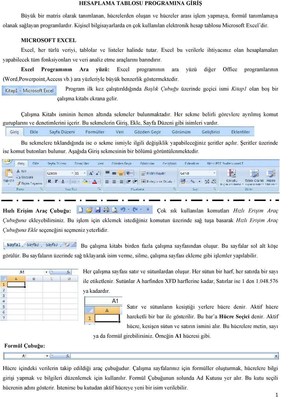 Excel bu verilerle ihtiyacınız olan hesaplamaları yapabilecek tüm fonksiyonları ve veri analiz etme araçlarını barındırır.