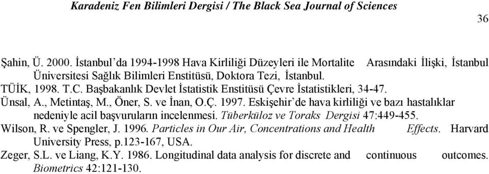 Başbakanlık Devlet İstatstk Ensttüsü Çevre İstatstkler, 34-47. Ünsal, A., Metntaş, M., Öner, S. ve İnan, O.Ç. 1997.