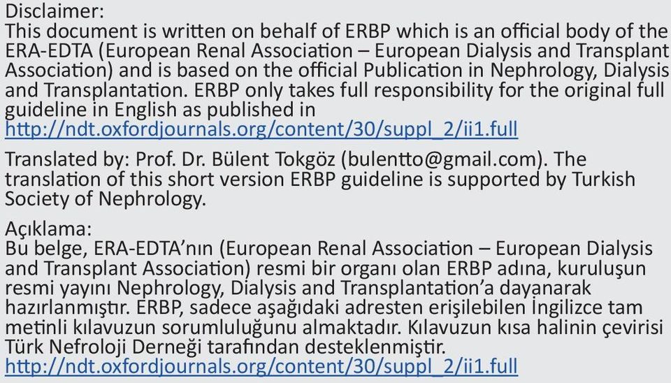 org/content/30/suppl_2/ii1.full Translated by: Prof. Dr. Bülent Tokgöz (bulentto@gmail.com). The translation of this short version ERBP guideline is supported by Turkish Society of Nephrology.