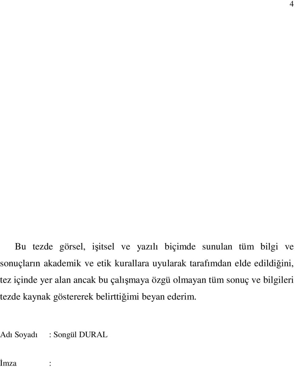 tez içinde yer alan ancak bu çalışmaya özgü olmayan tüm sonuç ve bilgileri