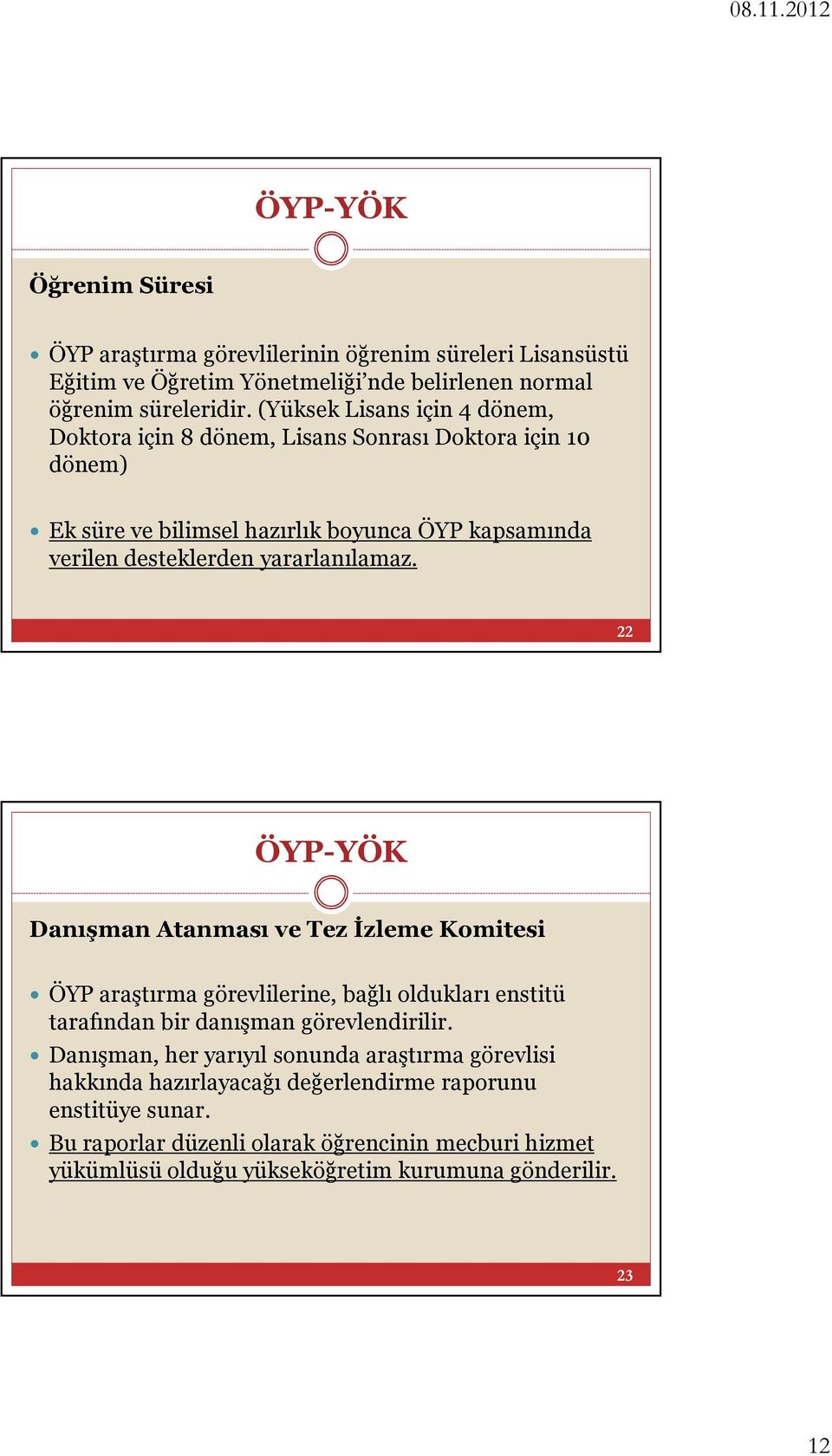 yararlanılamaz. 22 Danışman Atanması ve Tez İzleme Komitesi ÖYP araştırma görevlilerine, bağlı oldukları enstitü tarafından bir danışman görevlendirilir.