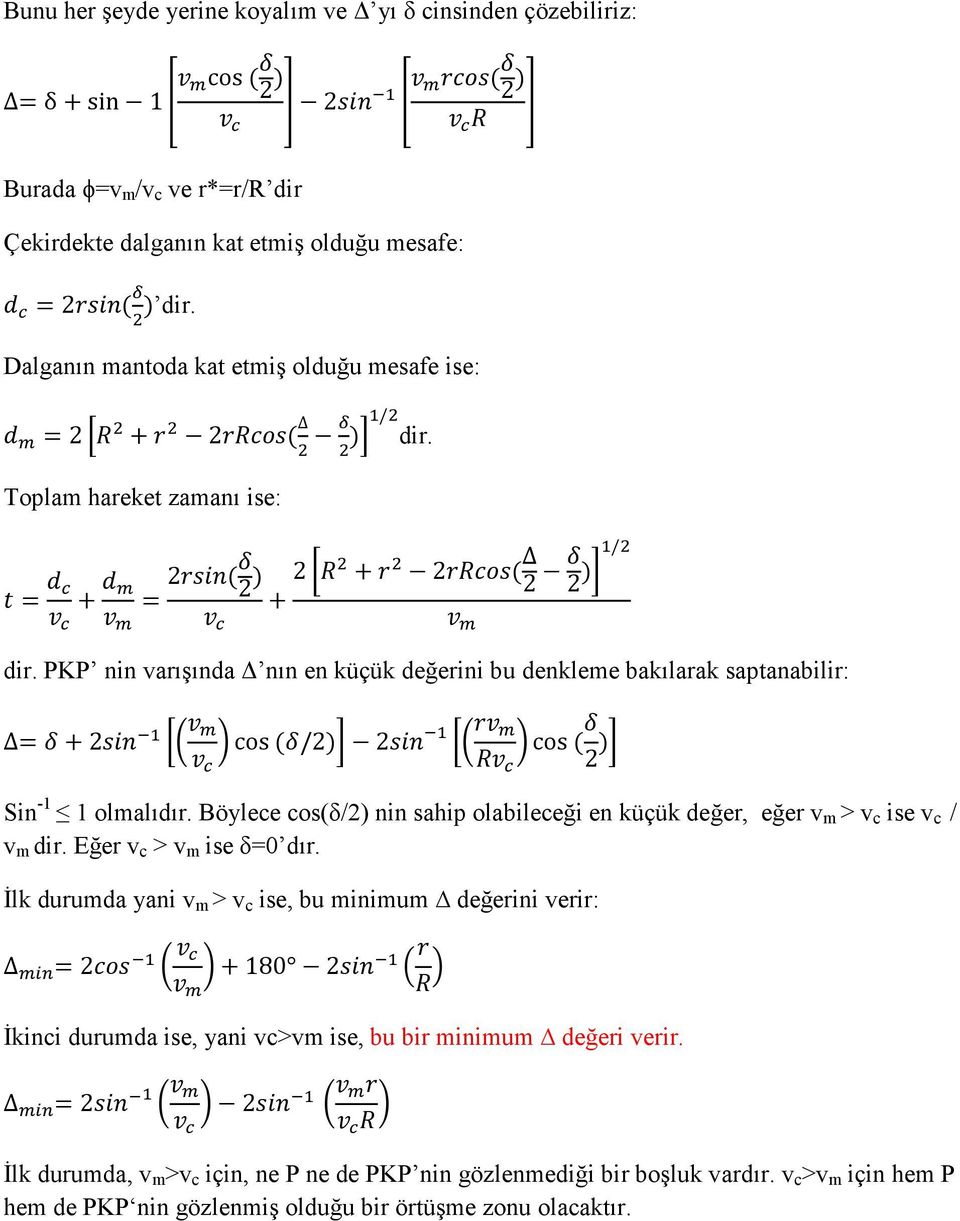 PKP nin varışında nın en küçük değerini bu denkleme bakılarak saptanabilir: +2 cos (/2) 2 cos ( Sin -1 1 olmalıdır.