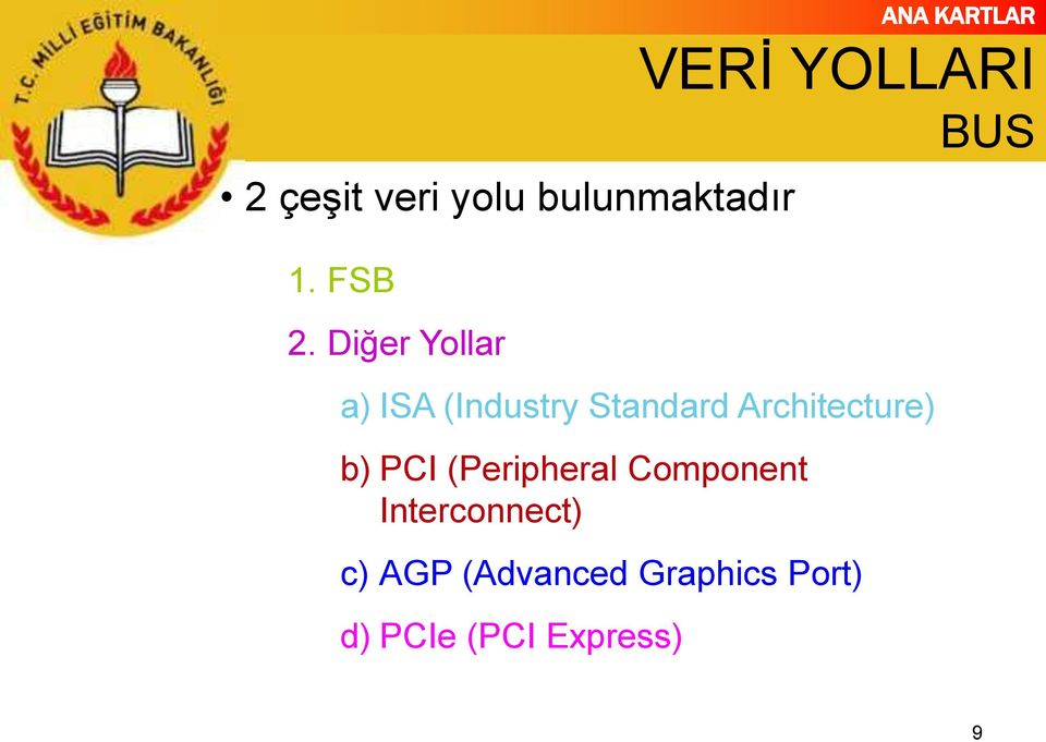 (Industry Standard Architecture) b) PCI (Peripheral