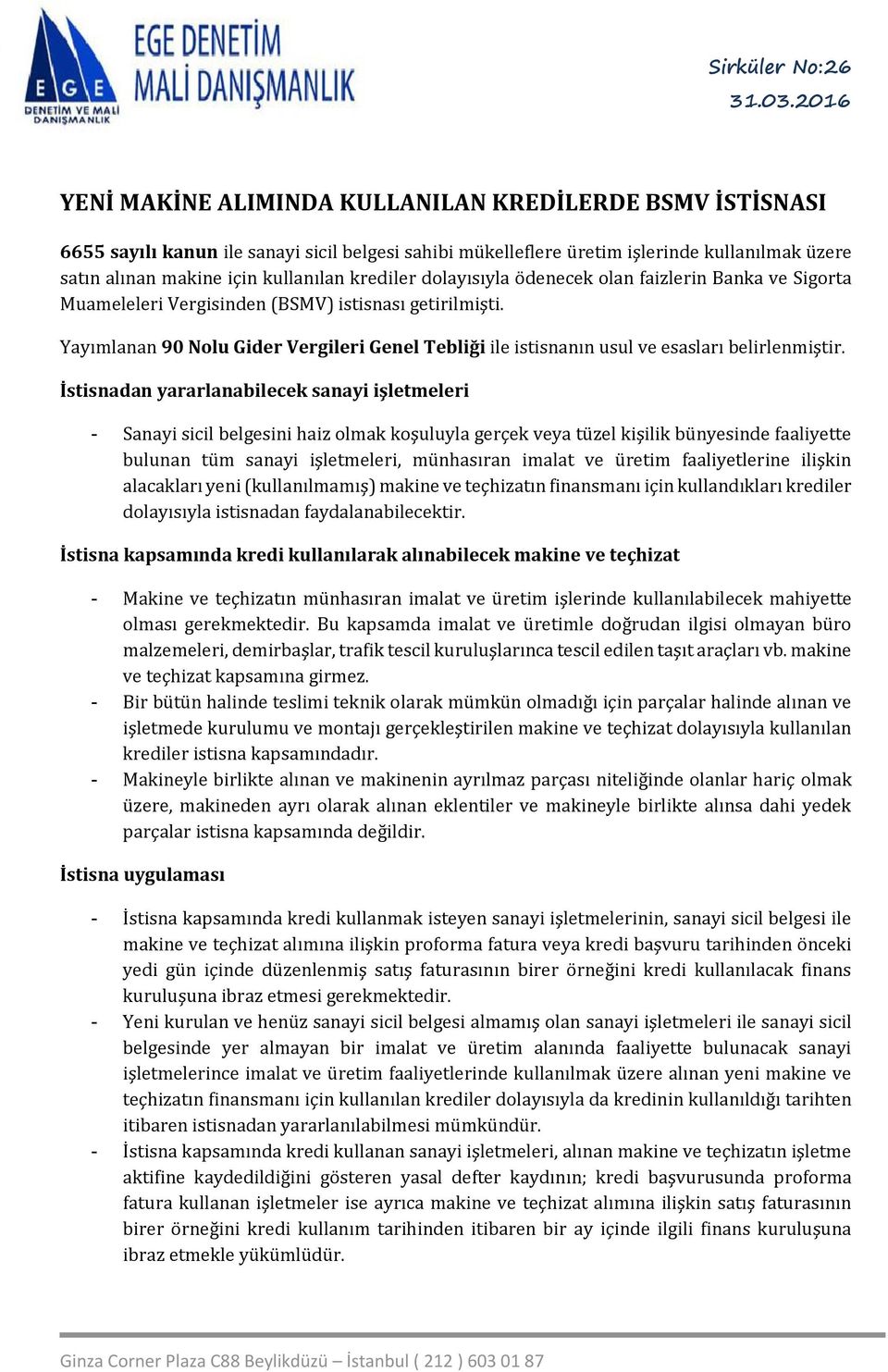 Yayımlanan 90 Nolu Gider Vergileri Genel Tebliği ile istisnanın usul ve esasları belirlenmiştir.