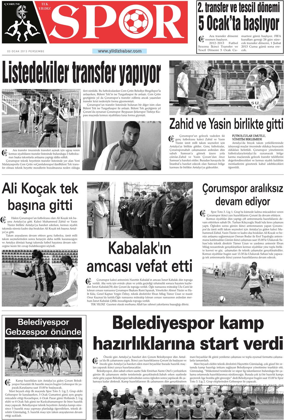 Bu futbolculardan Cem Çetin Belediye Bingölspor'la anlaþýrken, Bülent Tek'in ise Turgutluspor ile anlaþtý.
