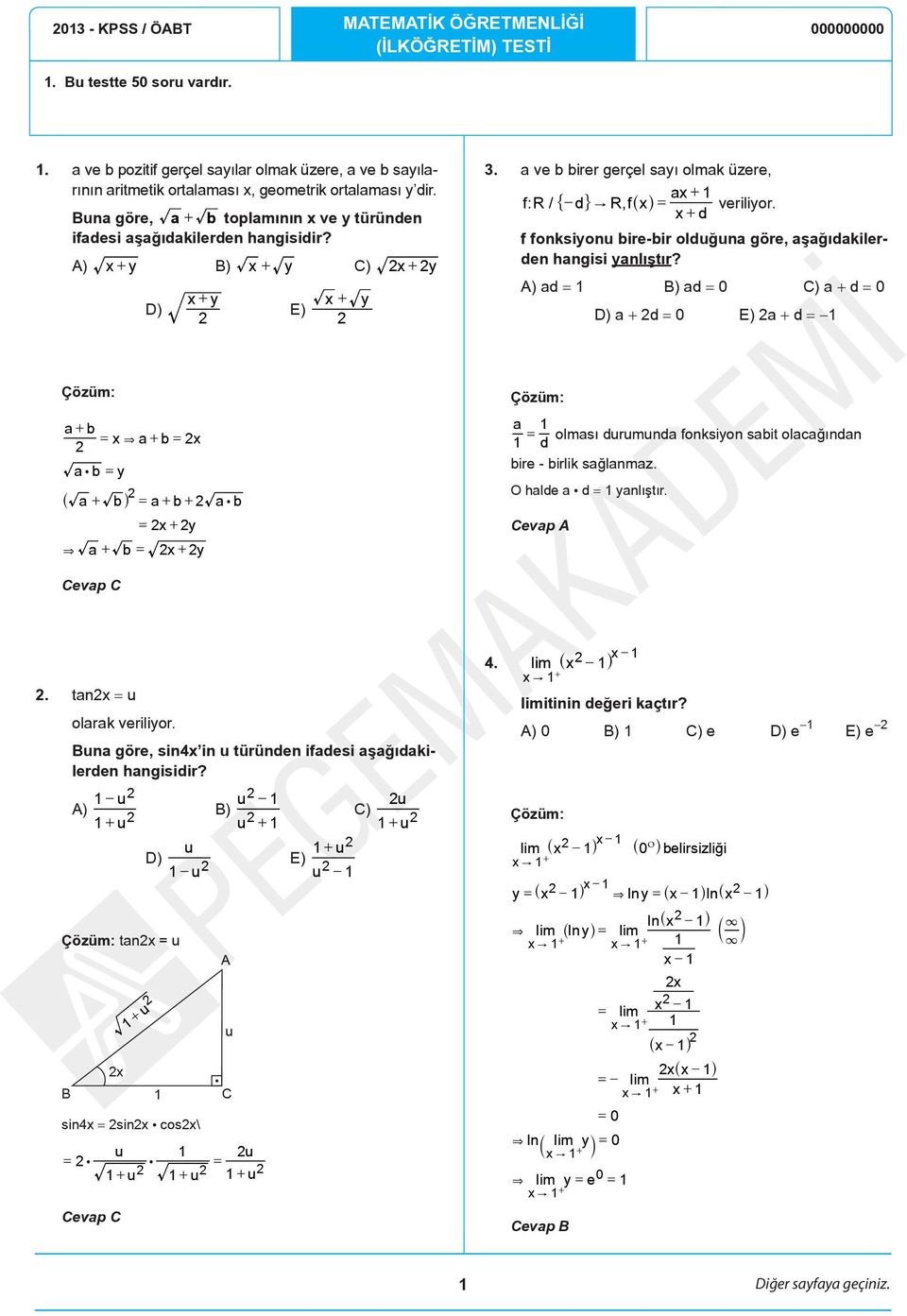 A) + y B) + y C) + y D) + y E) + y. a ve b birer gerçel sayı olmak üzere, a + f: R /" d, " R, f^h = veriliyor. + d f fonksiyonu bire-bir olduğuna göre, aşağıdakilerden hangisi yanlıştır?