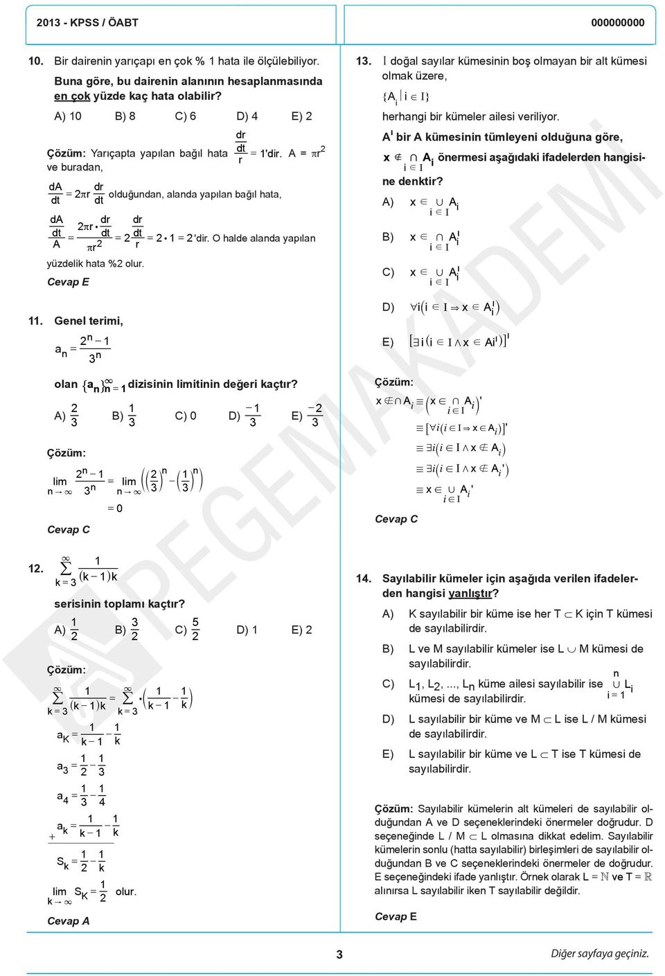 O halde alanda yapılan πr r yüzdelik hata % olur.. Genel terimi, n a = n n olan a " n, n = dizisinin limitinin değeri kaçtır? A) B) n n n lim = limec m c mo n" n n" = 0 C) 0 D) E).