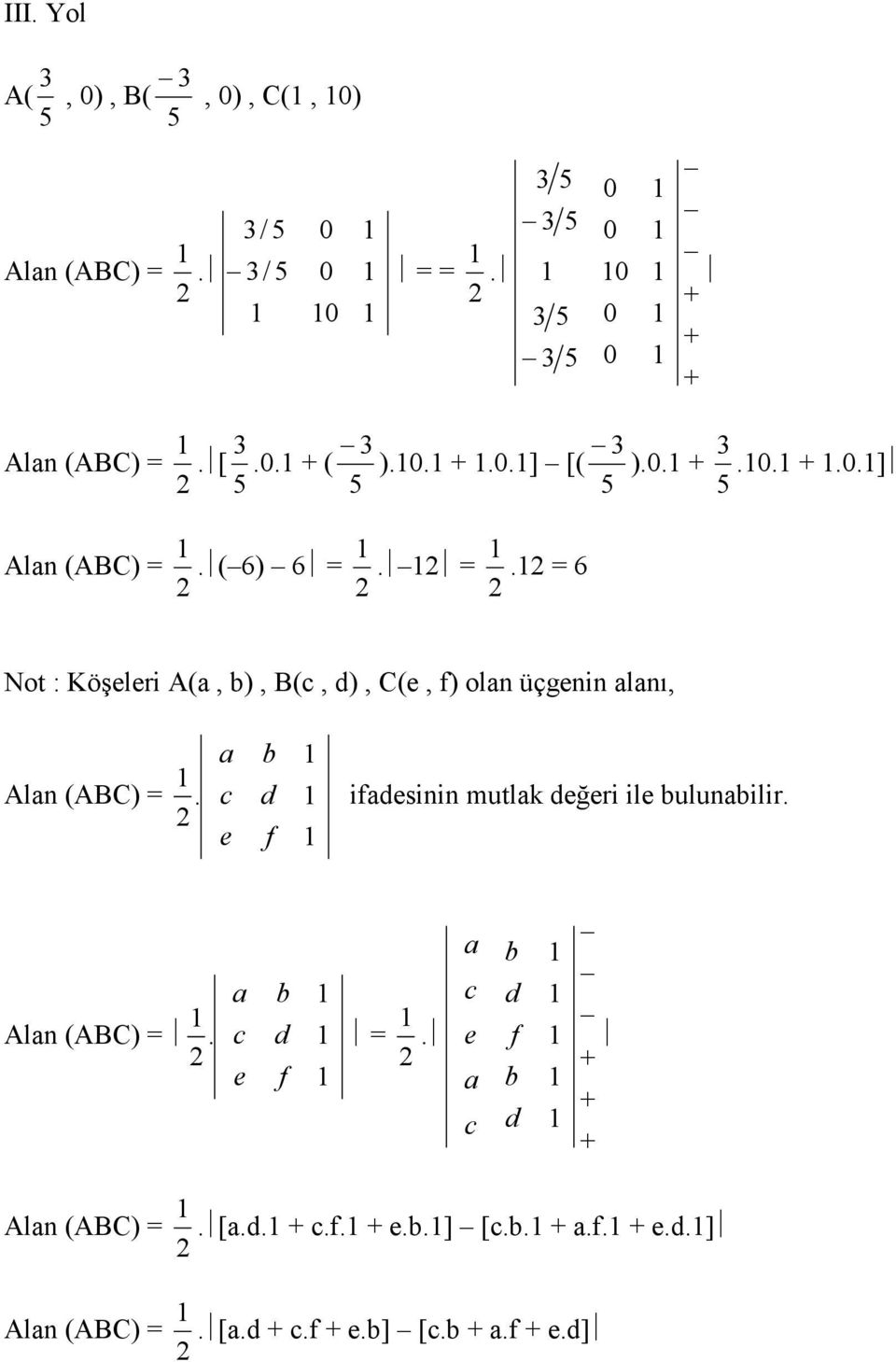 . 6 Not : Köşeleri A(a, b), B(c, d), C(e, f) olan üçgenin alanı, Alan (ABC).