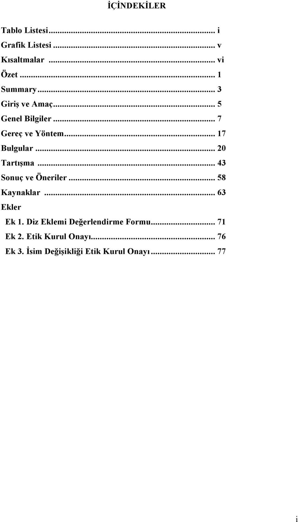 .. 20 Tartışma... 43 Sonuç ve Öneriler... 58 Kaynaklar... 63 Ekler Ek 1.
