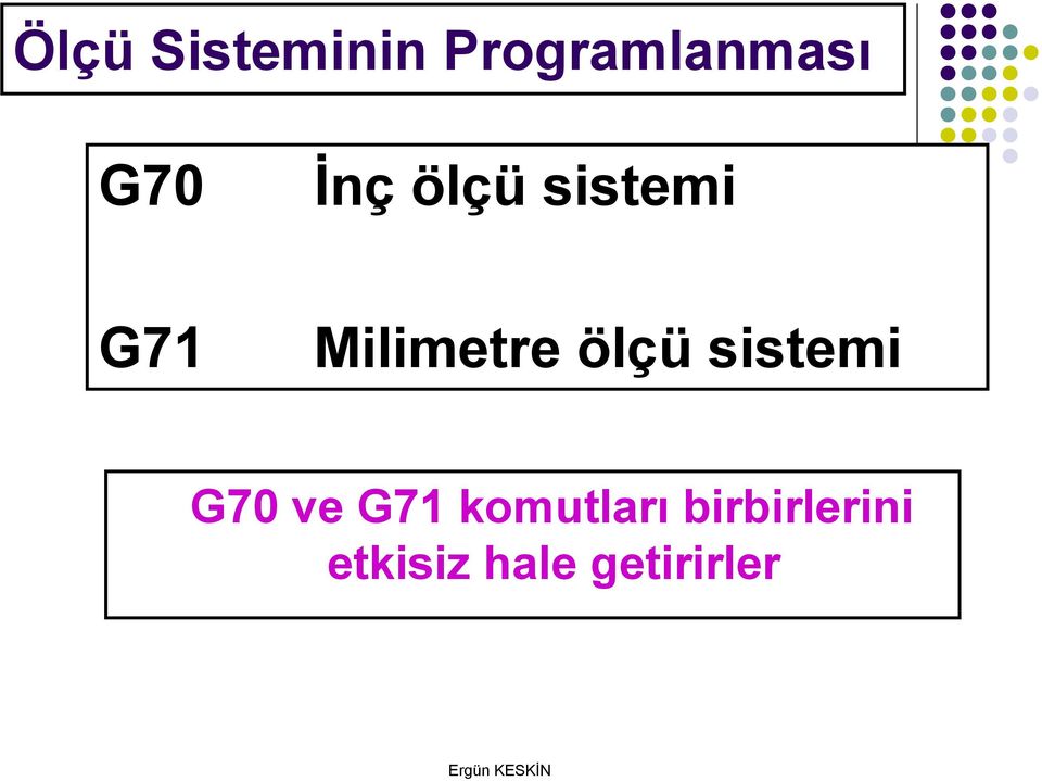 Milimetre ölçü sistemi G70 ve G71
