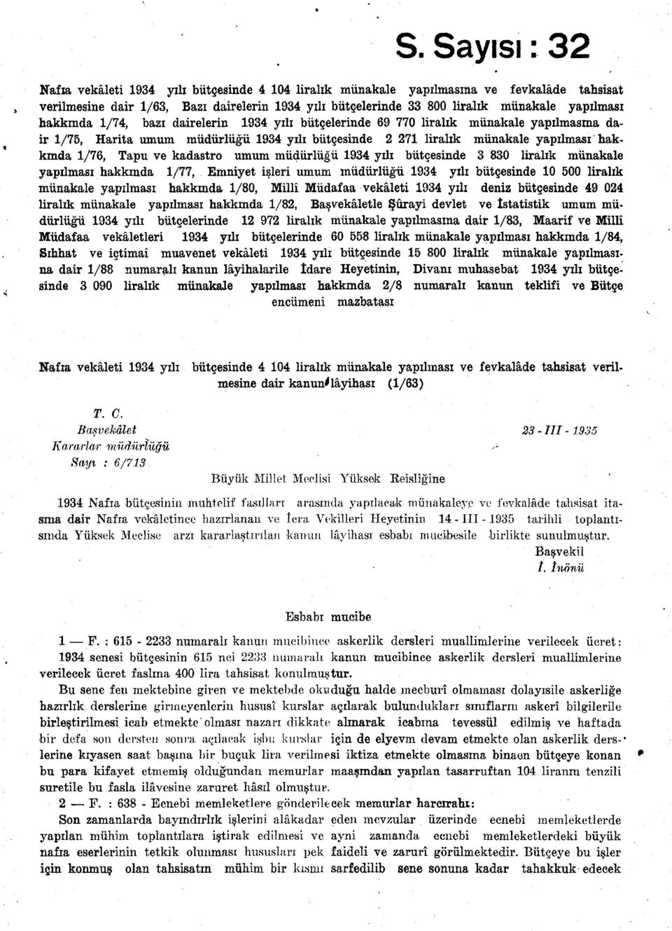 kadastro umum müdürlüğü 934 yılı bütçesinde 3 830 liralık münakale yapılması hakkında /77, Emniyet işleri umum müdürlüğü 934 yılı bütçesinde 0 500 liralık münakale yapılması hakkmda /80, Millî